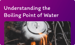 Read more about the article Understanding the Boiling Point of Water